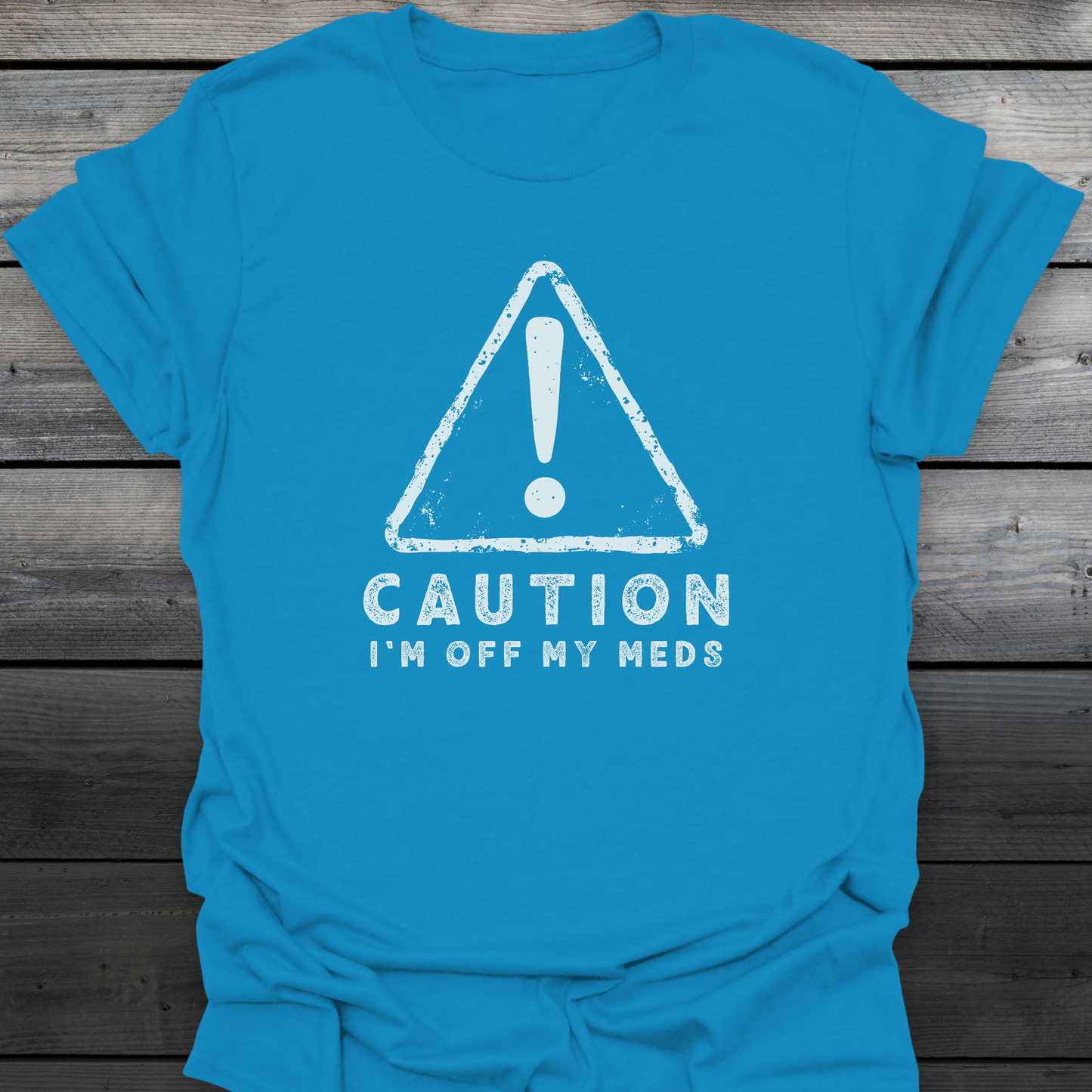 Off My Meds T-Shirt