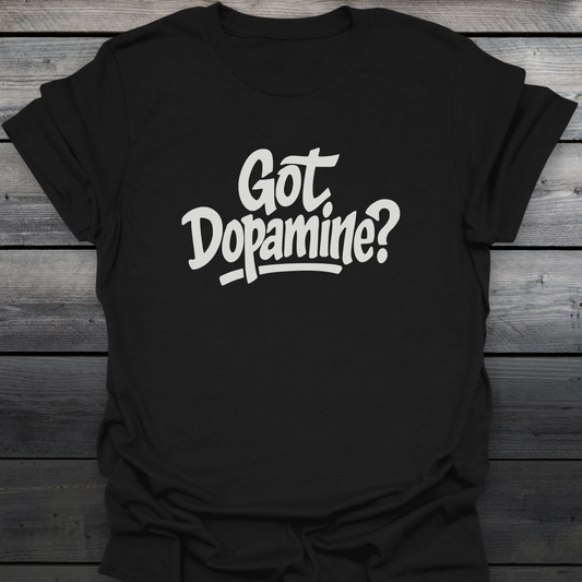 Got Dopamine? T-Shirt
