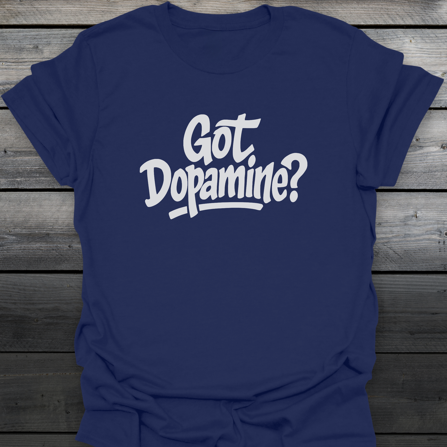 Got Dopamine? T-Shirt