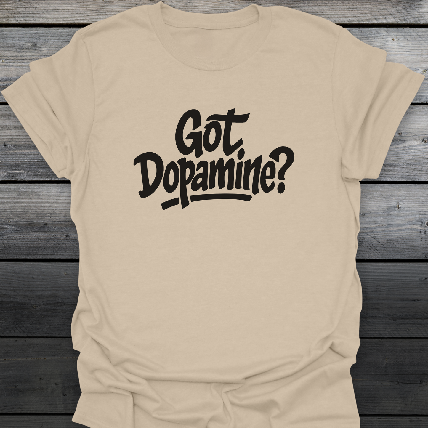 Got Dopamine? T-Shirt
