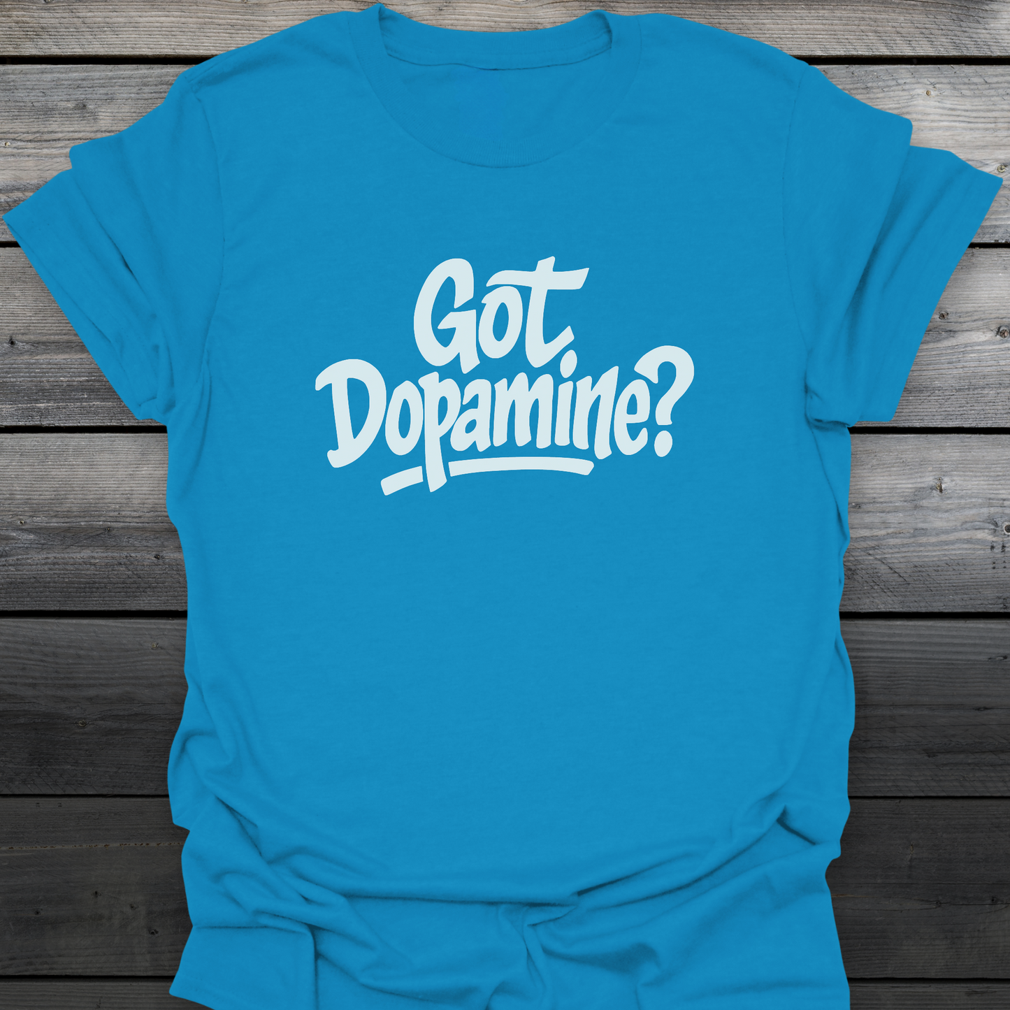 Got Dopamine? T-Shirt