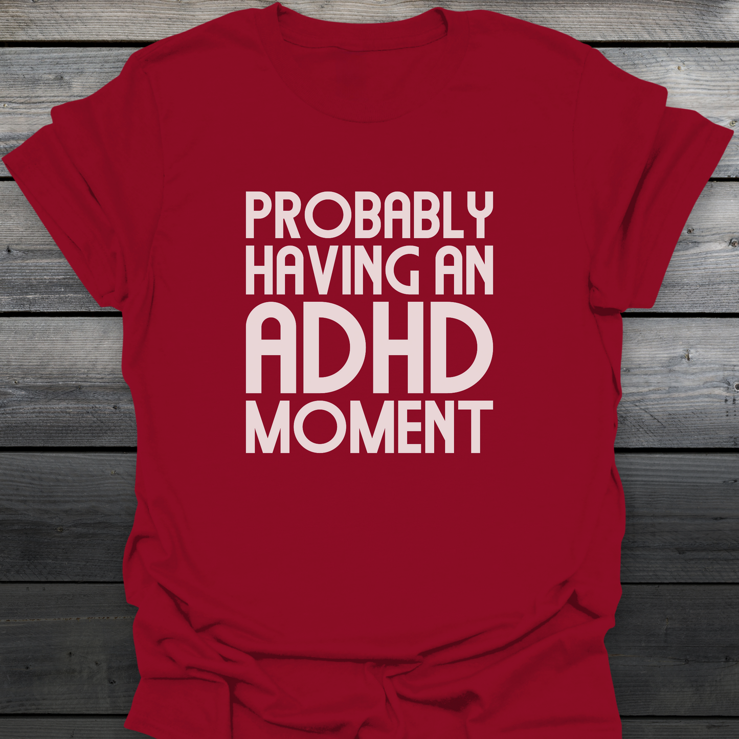 ADHD Moment T-Shirt