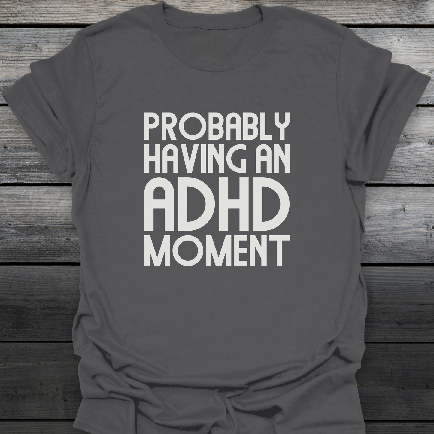 ADHD Moment T-Shirt