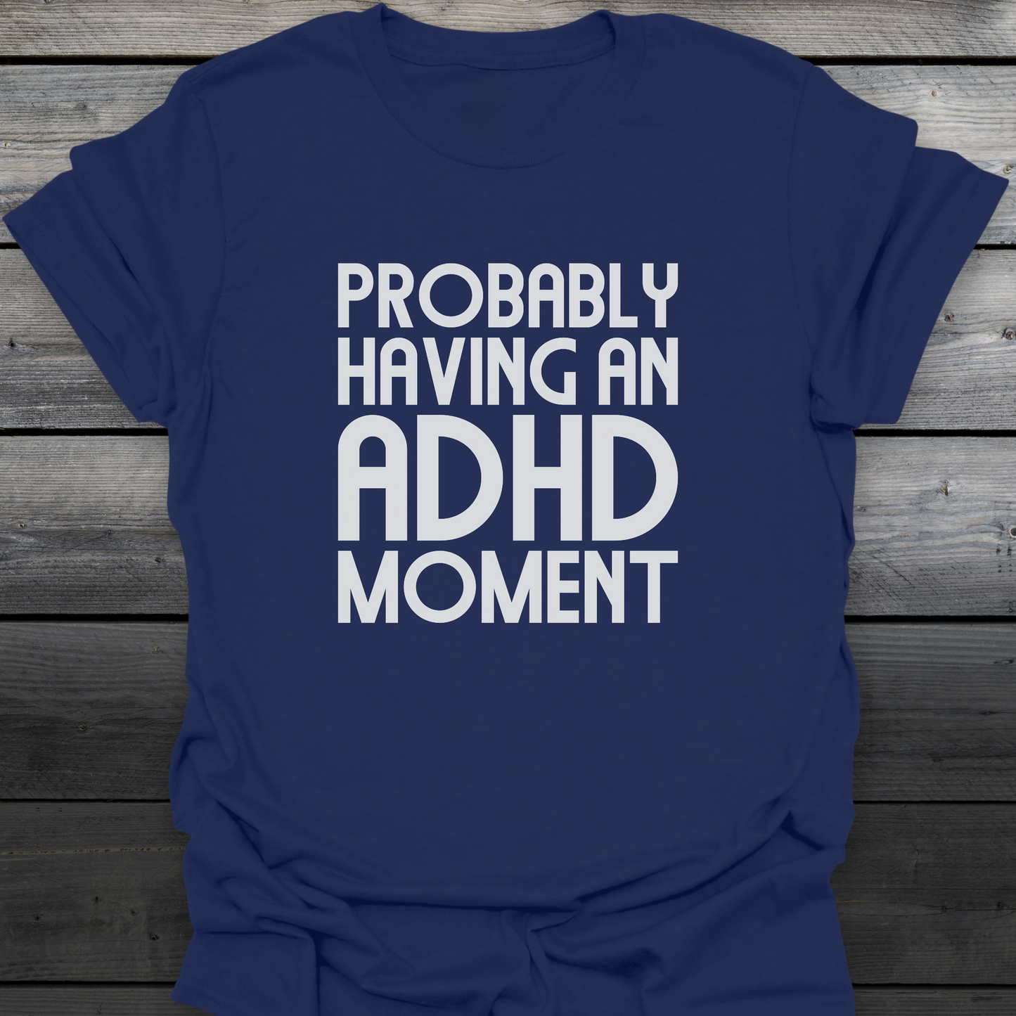 ADHD Moment T-Shirt