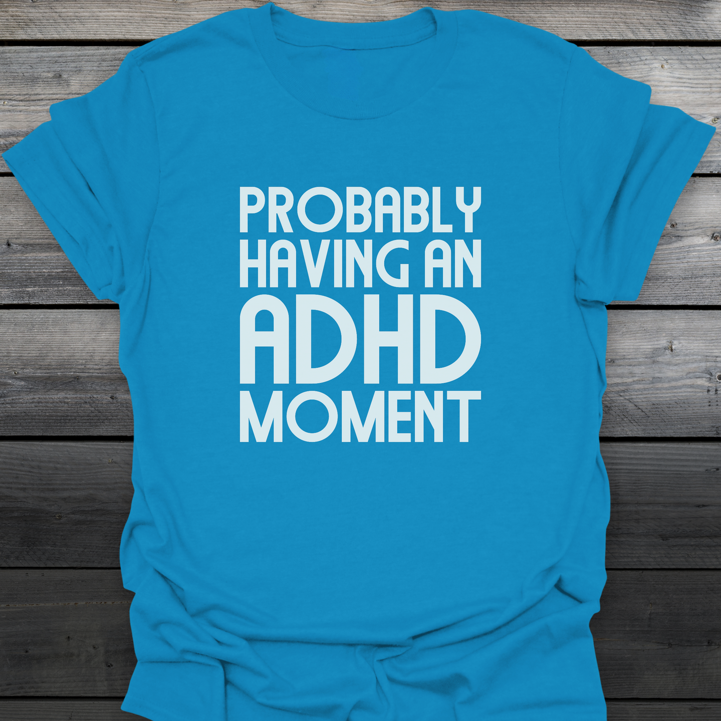 ADHD Moment T-Shirt