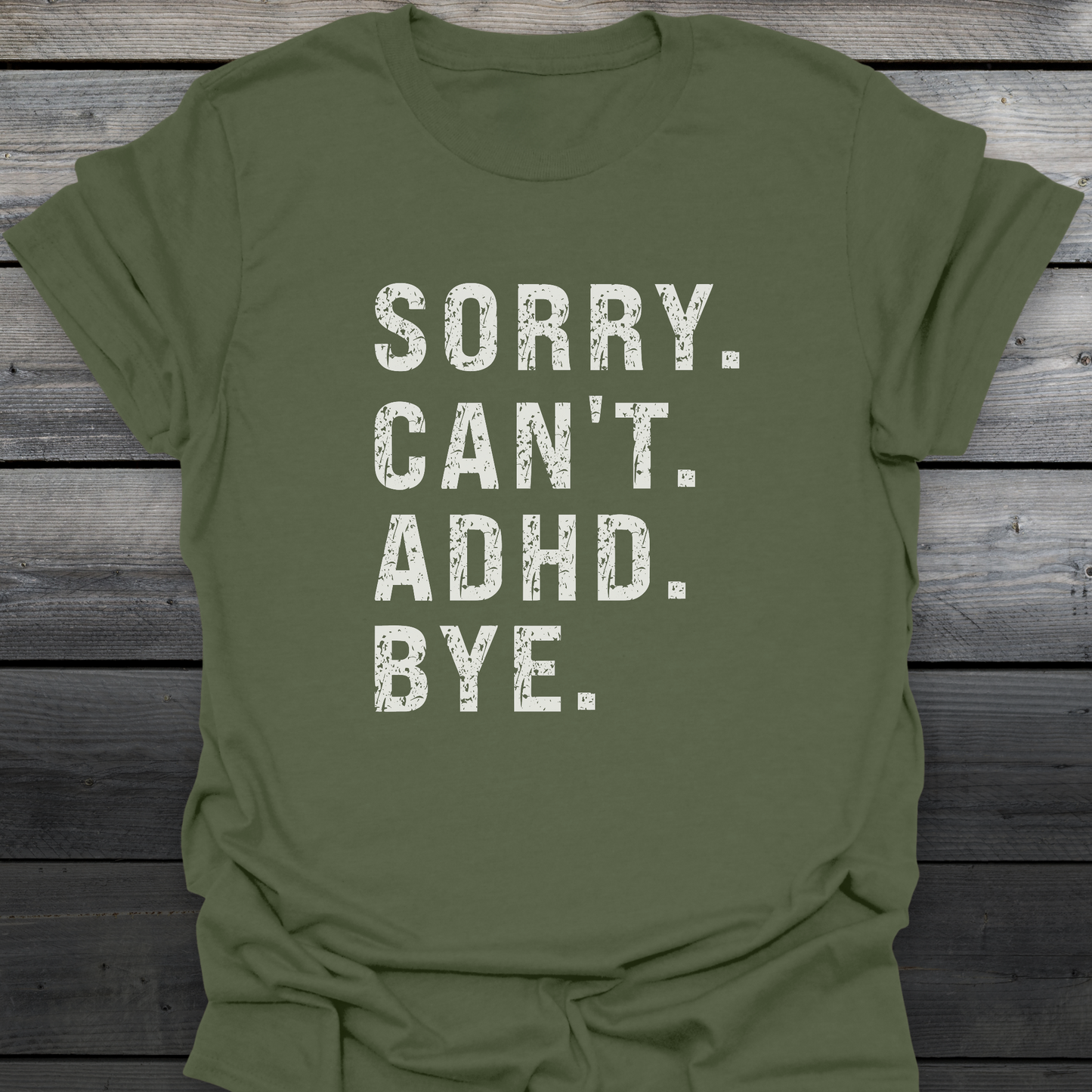 Sorry Can't ADHD Bye T-Shirt