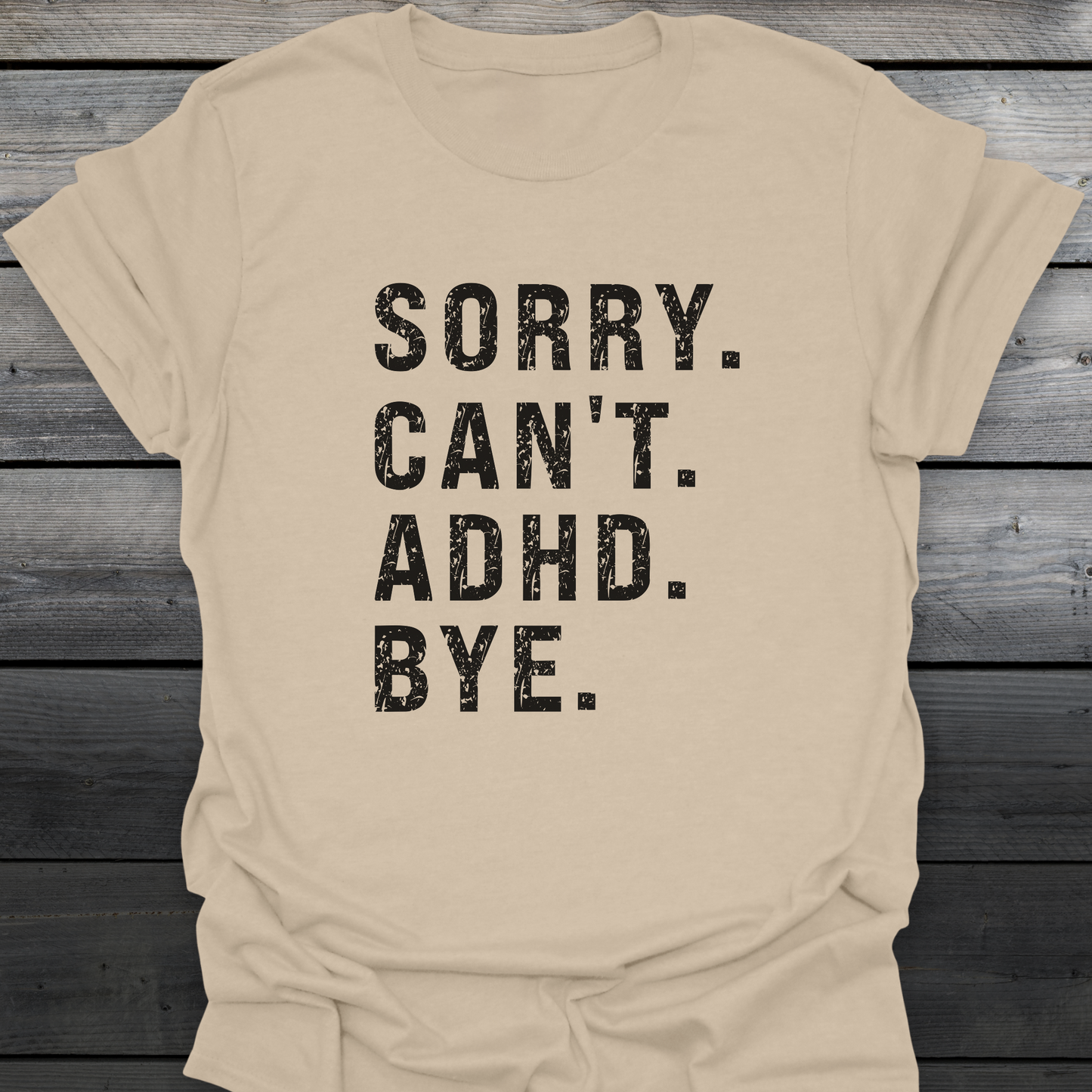 Sorry Can't ADHD Bye T-Shirt