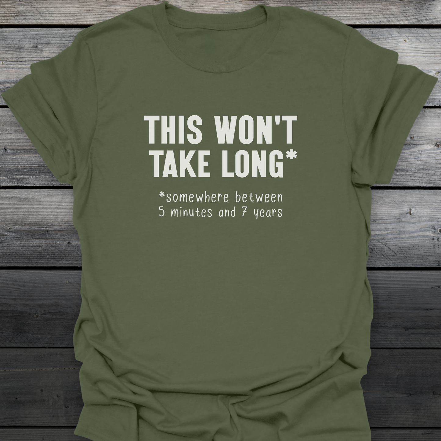 Won't Take Long T-Shirt