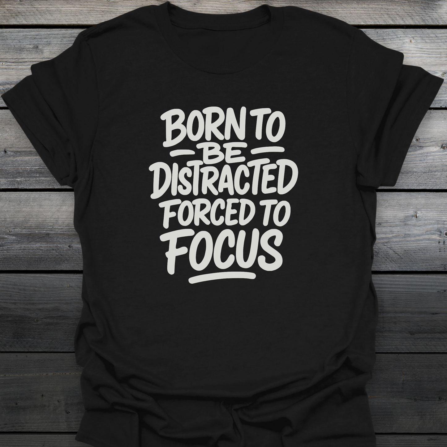 Forced To Focus T-Shirt