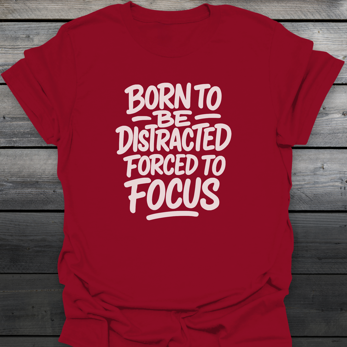 Forced To Focus T-Shirt