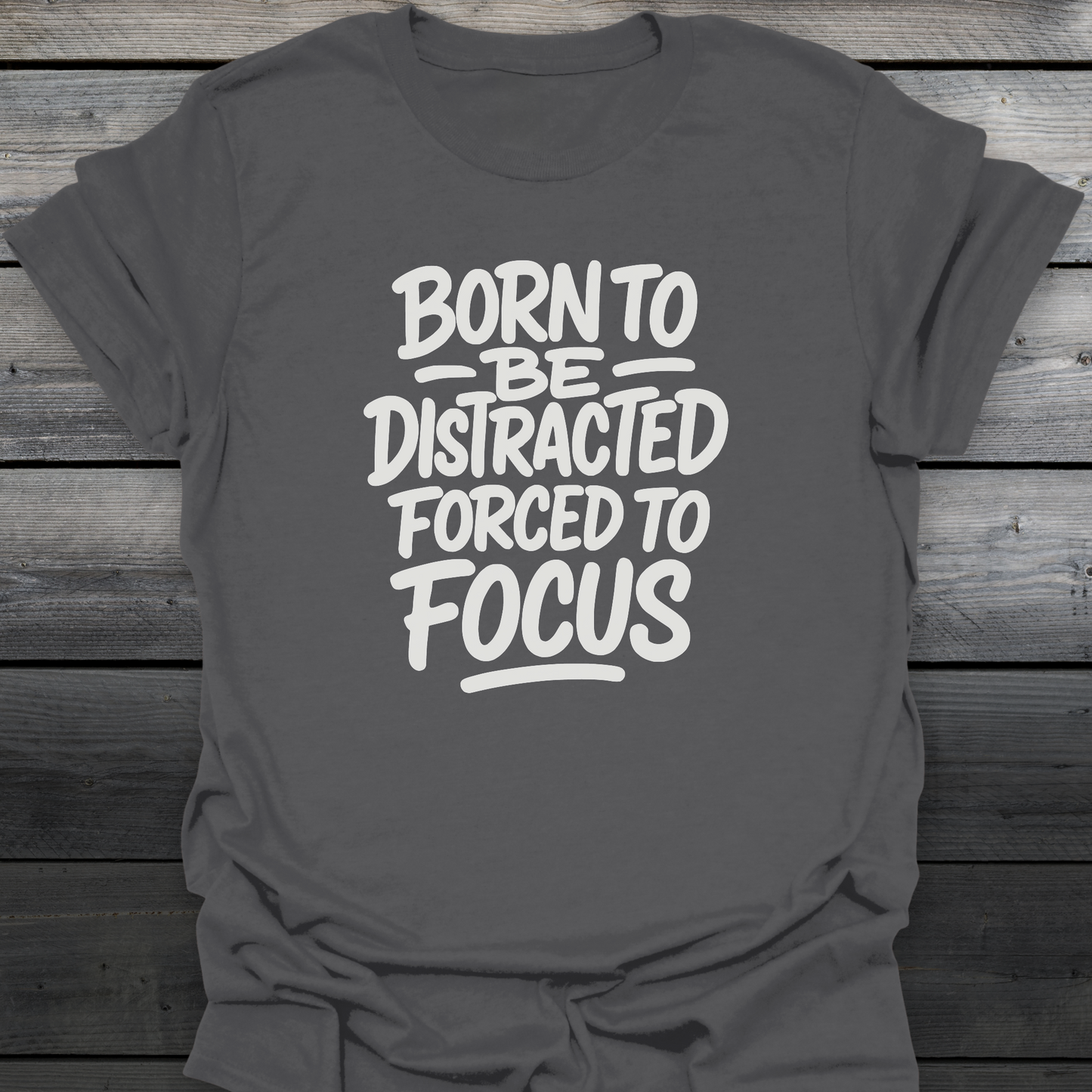 Forced To Focus T-Shirt