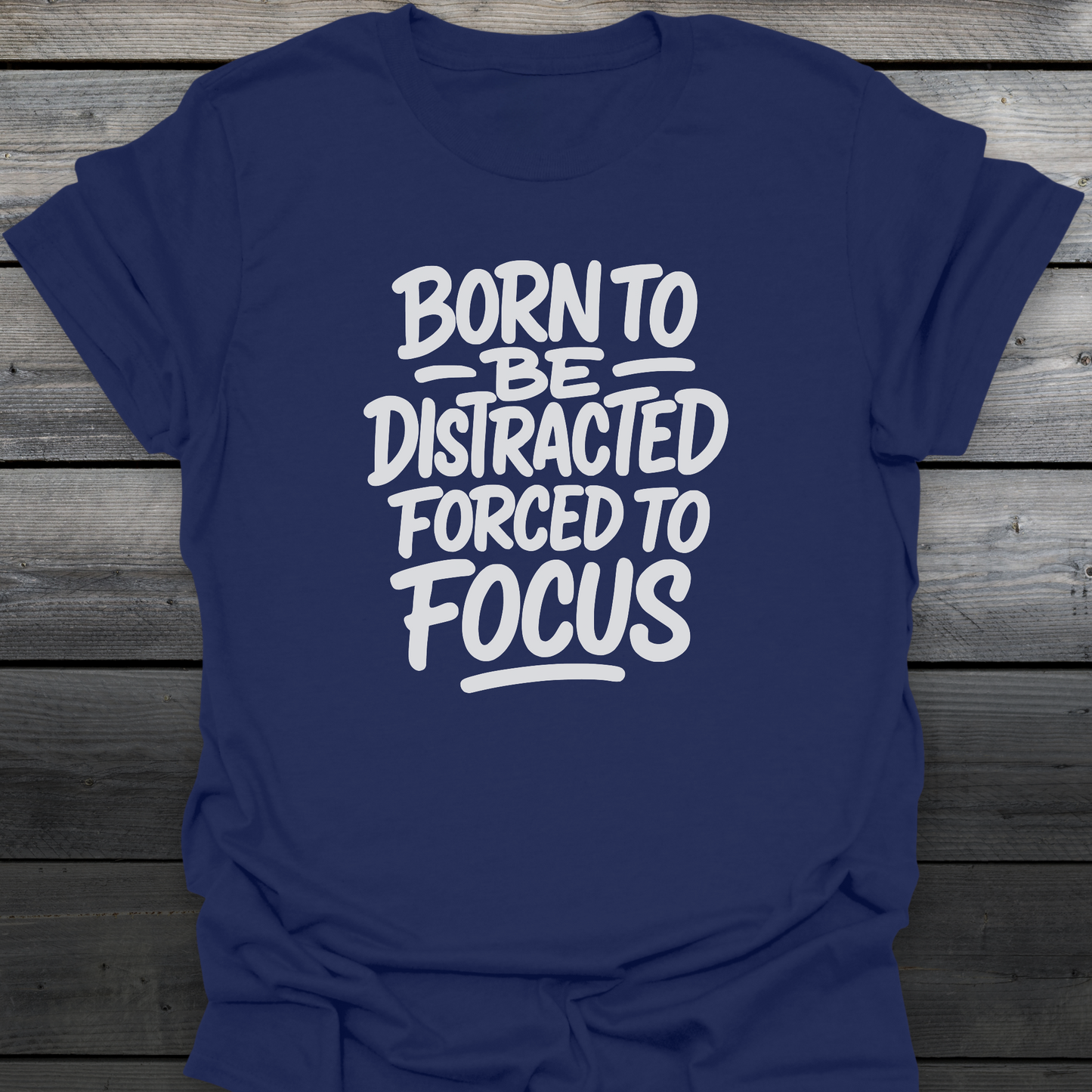 Forced To Focus T-Shirt