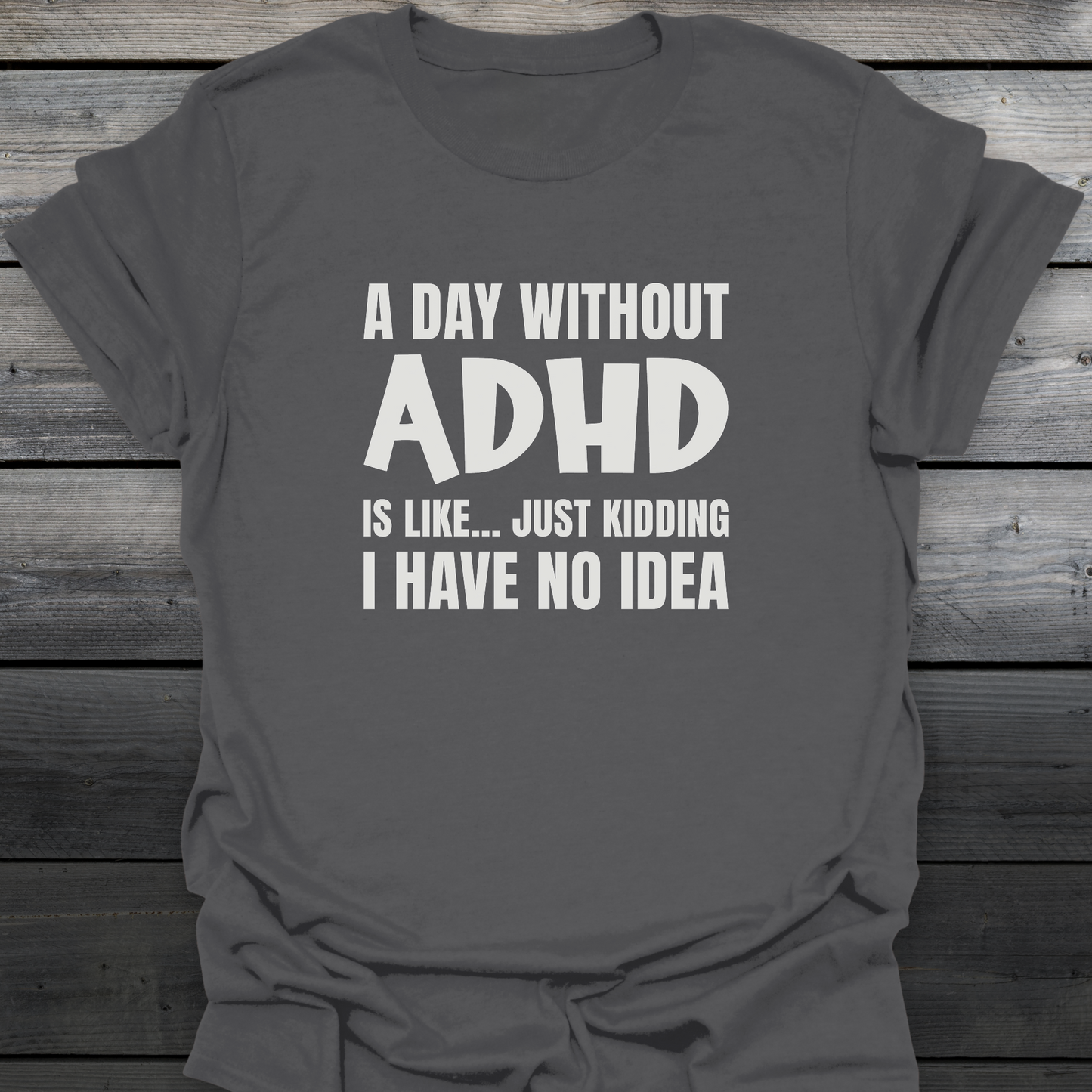 A Day Without ADHD T-Shirt