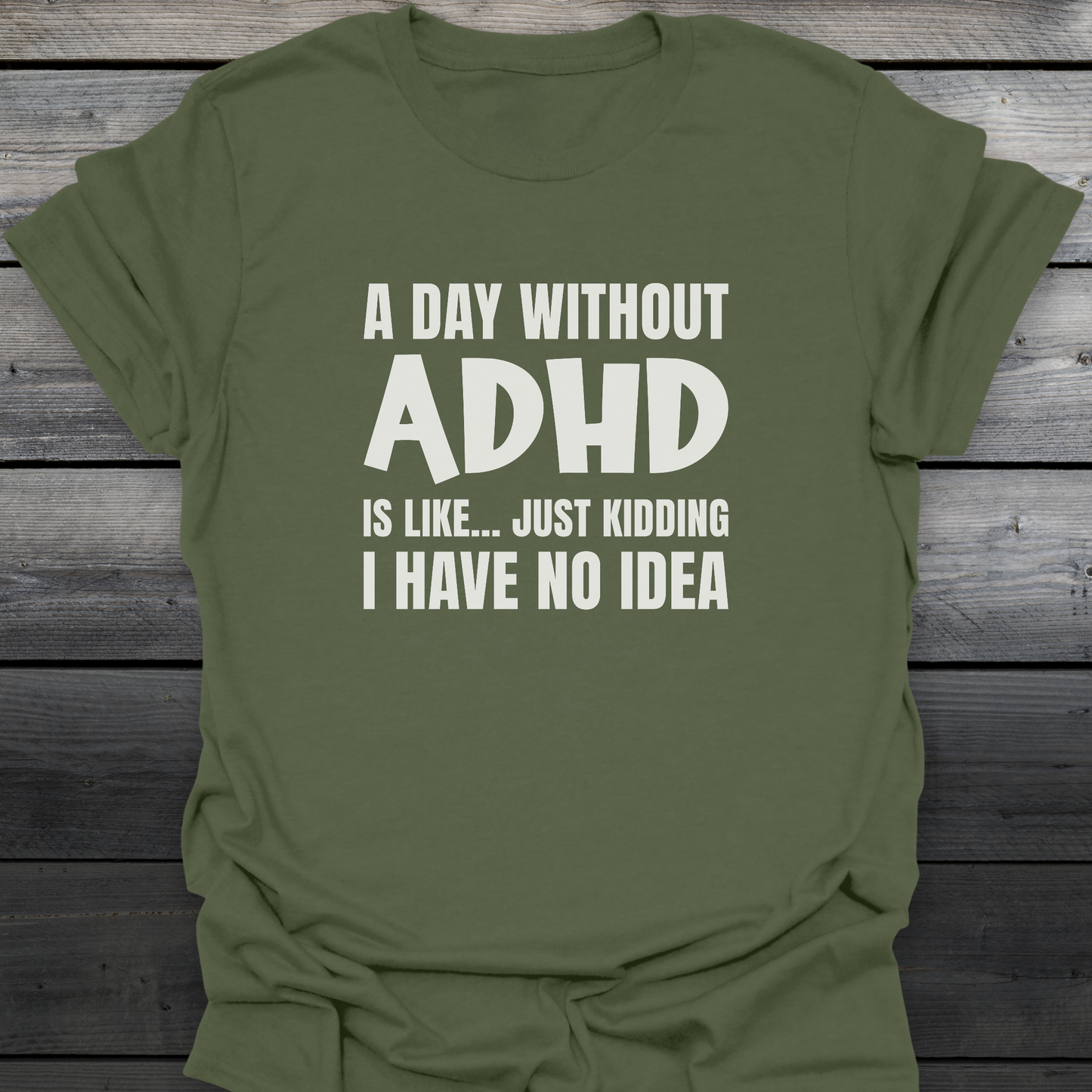 A Day Without ADHD T-Shirt
