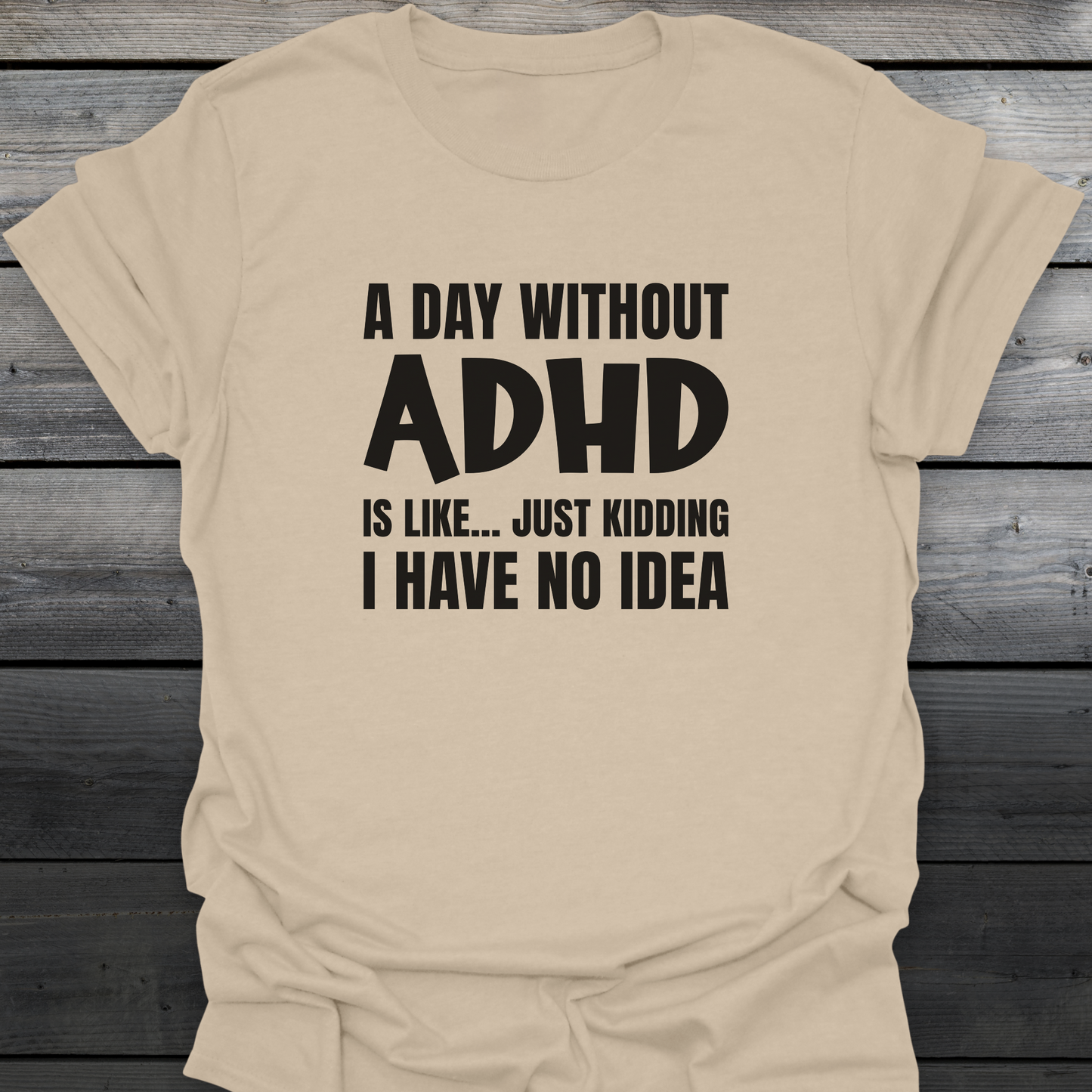 A Day Without ADHD T-Shirt