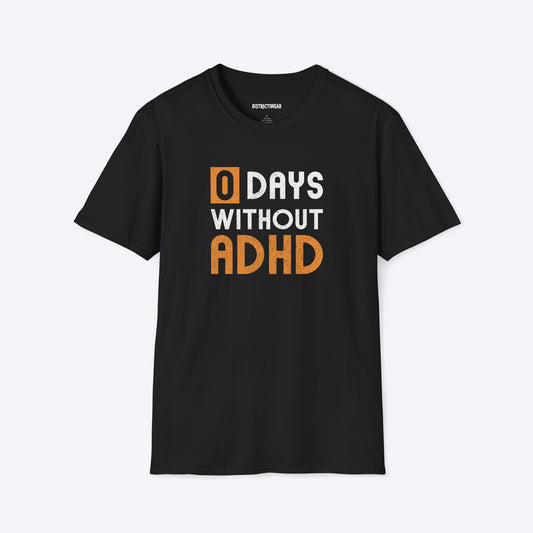 0 days Without ADHD T-Shirt