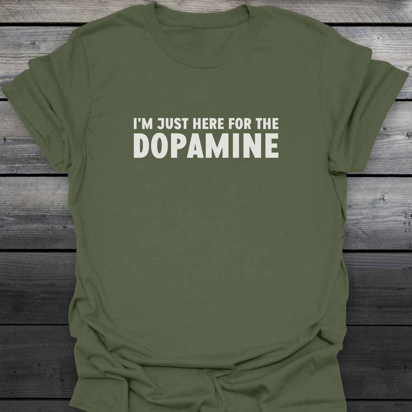 Just Here For The Dopamine T-Shirt